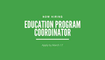 We're Hiring! Education Program Coordinator